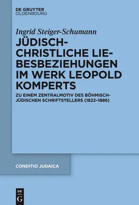 Steiger-Schumann | Jüdisch-christliche Liebesbeziehungen im Werk Leopold Komperts | Buch | 978-3-11-043801-7 | sack.de