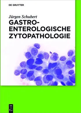 Schubert | Gastroenterologische Zytopathologie | Buch | 978-3-11-043820-8 | sack.de