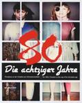 Ecker / Borchhardt-Birbaumer |  Die achtziger Jahre. The 1980s. | Buch |  Sack Fachmedien