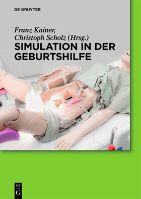 Kainer / Scholz | Simulation in der Geburtshilfe | Buch | 978-3-11-043903-8 | sack.de