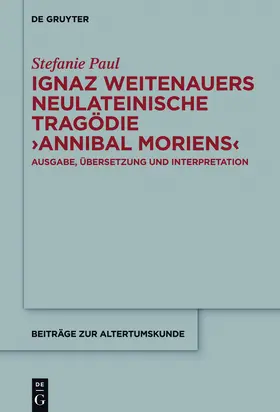 Paul |  Ignaz Weitenauers neulateinische Tragödie "Annibal moriens" | Buch |  Sack Fachmedien