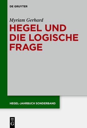 Gerhard | Hegel und die logische Frage | Buch | 978-3-11-044034-8 | sack.de