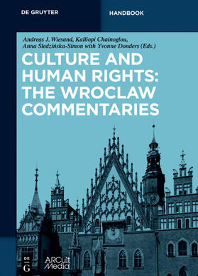 Wiesand / Chainoglou / Sledzinska-Simon | Culture and Human Rights: The Wroclaw Commentaries | Buch | 978-3-11-044050-8 | sack.de