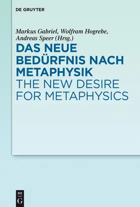 Gabriel / Hogrebe / Speer |  Das neue Bedürfnis nach Metaphysik / The New Desire for Metaphysics | Buch |  Sack Fachmedien