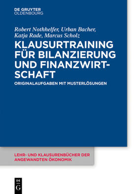 Nothhelfer / Bacher / Rade | Klausurtraining für Bilanzierung und Finanzwirtschaft | Buch | 978-3-11-044136-9 | sack.de
