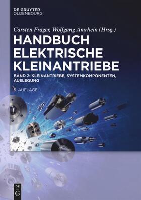 Amrhein / Fräger | Handbuch Elektrische Kleinantriebe 2 | Buch | 978-3-11-044147-5 | sack.de