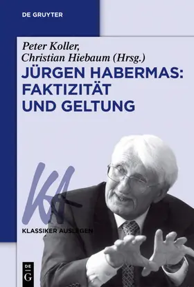 Koller / Hiebaum | Jürgen Habermas: Faktizität und Geltung | Buch | 978-3-11-044148-2 | sack.de