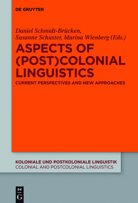 Schmidt-Brücken / Wienberg / Schuster | Aspects of (Post)Colonial Linguistics | Buch | 978-3-11-044222-9 | sack.de