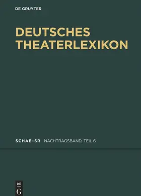 Kosch / Bigler-Marschall |  Deutsches Theater-Lexikon, Nachtragsband 6, Schae - Sr | Buch |  Sack Fachmedien