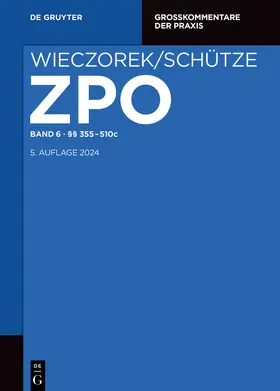 Ahrens / Reuschle / Völzmann-Stickelbrock |  Wieczorek/Schütze. ZPO. Band 6: §§ 355-510c | Buch |  Sack Fachmedien