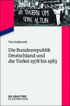 Szatkowski |  Die Bundesrepublik Deutschland und die Türkei 1978 bis 1983 | Buch |  Sack Fachmedien