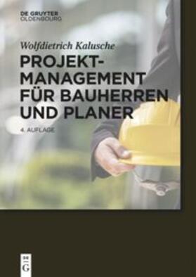 Kalusche | Projektmanagement für Bauherren und Planer | Buch | 978-3-11-044498-8 | sack.de