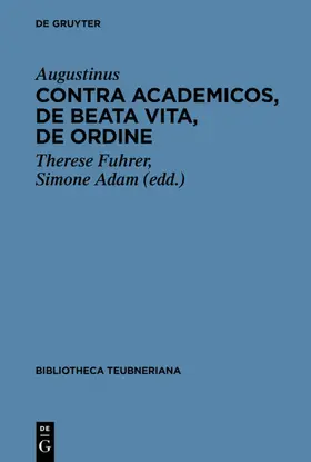 Aurelius Augustinus / Fuhrer / Adam |  Contra Academicos, De beata vita, De ordine | eBook | Sack Fachmedien