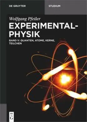 Pfeiler |  Experimentalphysik Band 5: Quanten,  Atome, Kerne, Teilchen | Buch |  Sack Fachmedien