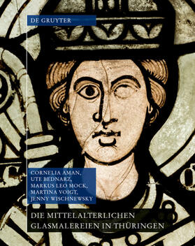 Aman / Wischnewsky / Bednarz | Die mittelalterlichen Glasmalereien in Thüringen ohne Erfurt und Mühlhausen | Buch | 978-3-11-044573-2 | sack.de