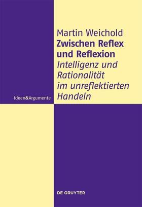 Weichold | Zwischen Reflex und Reflexion | Buch | 978-3-11-044786-6 | sack.de