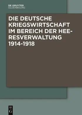 Boldorf / Haus |  Die Deutsche Kriegswirtschaft im Bereich der Heeresverwaltung 1914-1918 | Buch |  Sack Fachmedien