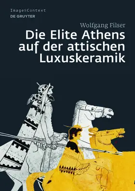 Filser |  Die Elite Athens auf der attischen Luxuskeramik | Buch |  Sack Fachmedien