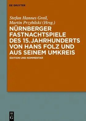 Greil / Przybilski |  Nürnberger Fastnachtspiele des 15. Jahrhunderts von Hans Folz und seinem Umkreis | eBook | Sack Fachmedien