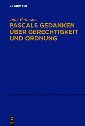 Petersen | Pascals Gedanken über Gerechtigkeit und Ordnung | Buch | 978-3-11-045299-0 | sack.de