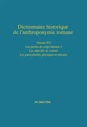 Cano González / Germain / Kremer |  Dictionnaire historique de l’anthroponymie romane (Patronymica Romanica) / Les parties du corps humain 2 – Les particularités physiques et morales | Buch |  Sack Fachmedien