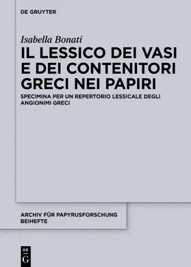 Bonati |  Il lessico dei vasi e dei contenitori greci nei papiri | eBook | Sack Fachmedien