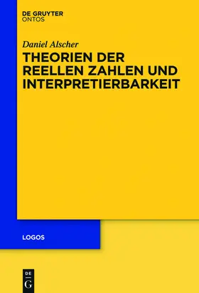 Alscher | Theorien der reellen Zahlen und Interpretierbarkeit | Buch | 978-3-11-045856-5 | sack.de