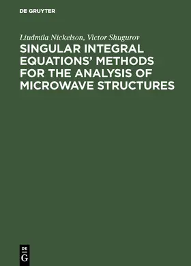 Shugurov / Nickelson |  Singular Integral Equations' Methods for the Analysis of Microwave Structures | Buch |  Sack Fachmedien