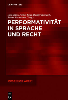 Bülow / Wernsmann / Bung | Performativität in Sprache und Recht | Buch | 978-3-11-046264-7 | sack.de