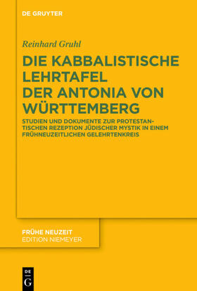 Gruhl | Die kabbalistische Lehrtafel der Antonia von Württemberg | Buch | 978-3-11-046284-5 | sack.de