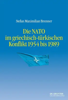 Brenner |  Die NATO im griechisch-türkischen Konflikt 1954 bis 1989 | eBook | Sack Fachmedien