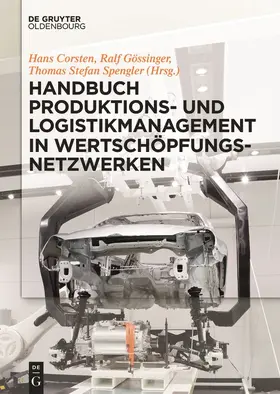 Corsten / Gössinger / Spengler |  Handbuch Produktions- und Logistikmanagement in Wertschöpfungsnetzwerken | Buch |  Sack Fachmedien