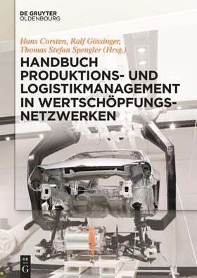 Corsten / Gössinger / Spengler | Handbuch Produktions- und Logistikmanagement in Wertschöpfungsnetzwerken | Buch | 978-3-11-047130-4 | sack.de