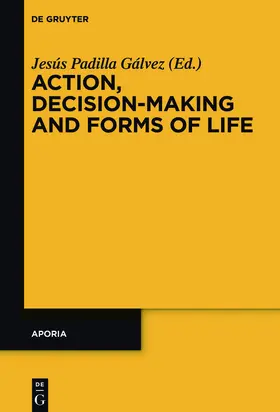 Padilla Gálvez | Action, Decision-Making and Forms of Life | Buch | 978-3-11-047288-2 | sack.de