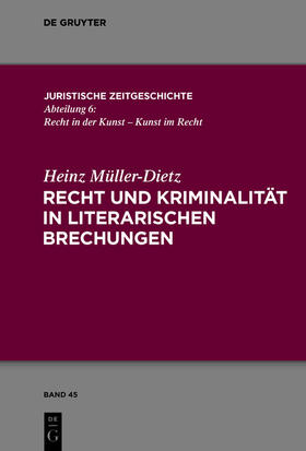 Müller-Dietz | Recht und Kriminalität in literarischen Brechungen | Buch | 978-3-11-047362-9 | sack.de