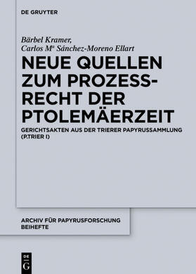 Sánchez-Moreno Ellart / Kramer | Neue Quellen zum Prozeßrecht der Ptolemäerzeit | Buch | 978-3-11-047424-4 | sack.de