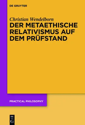 Wendelborn |  Der metaethische Relativismus auf dem Prüfstand | Buch |  Sack Fachmedien