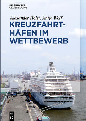 Wolf / Holst | Kreuzfahrthäfen im Wettbewerb | Buch | 978-3-11-047795-5 | sack.de