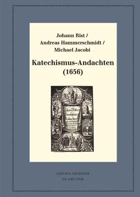 Rist / Hammerschmidt / Jacobi | Katechismus-Andachten (1656) | Buch | 978-3-11-047804-4 | sack.de