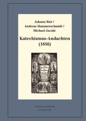 Rist / Hammerschmidt / Jacobi | Rist, J: Katechismus-Andachten (1656) | Buch | 978-3-11-047804-4 | sack.de