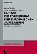 Fulda / Steigerwald |  Um 1700: Die Formierung der europäischen Aufklärung | eBook | Sack Fachmedien