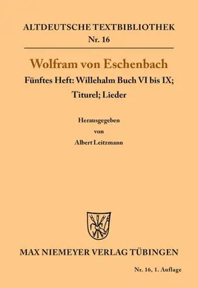 Wolfram von Eschenbach / Leitzmann |  Willehalm Buch VI bis IX; Titurel; Lieder | Buch |  Sack Fachmedien