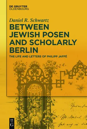 Schwartz | Between Jewish Posen and Scholarly Berlin | Buch | 978-3-11-048460-1 | www.sack.de