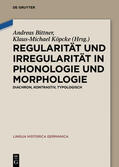 Köpcke / Bittner |  Regularität und Irregularität in Phonologie und Morphologie | Buch |  Sack Fachmedien