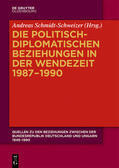 Schmidt-Schweizer |  Die politisch-diplomatischen Beziehungen in der Wendezeit 1987-1990 | Buch |  Sack Fachmedien