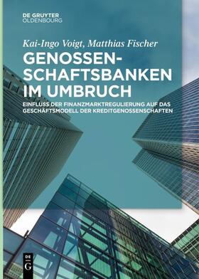 Fischer / Voigt | Genossenschaftsbanken im Umbruch | Buch | 978-3-11-048758-9 | sack.de