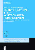 Welfens |  EU-Integration – TTIP – Wirtschaftsperspektiven | eBook | Sack Fachmedien