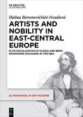 Beresneviciute-Nosálová / Beresneviciute-Nosálová / Beresneviciu¯te?-Nosálová |  Artists and Nobility in East-Central Europe | Buch |  Sack Fachmedien