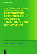 Müller / Lobenstein-Reichmann |  Historische Lexikographie zwischen Tradition und Innovation | Buch |  Sack Fachmedien