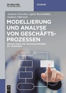 Drescher / Koschmider / Oberweis |  Modellierung und Analyse von Geschäftsprozessen | Buch |  Sack Fachmedien